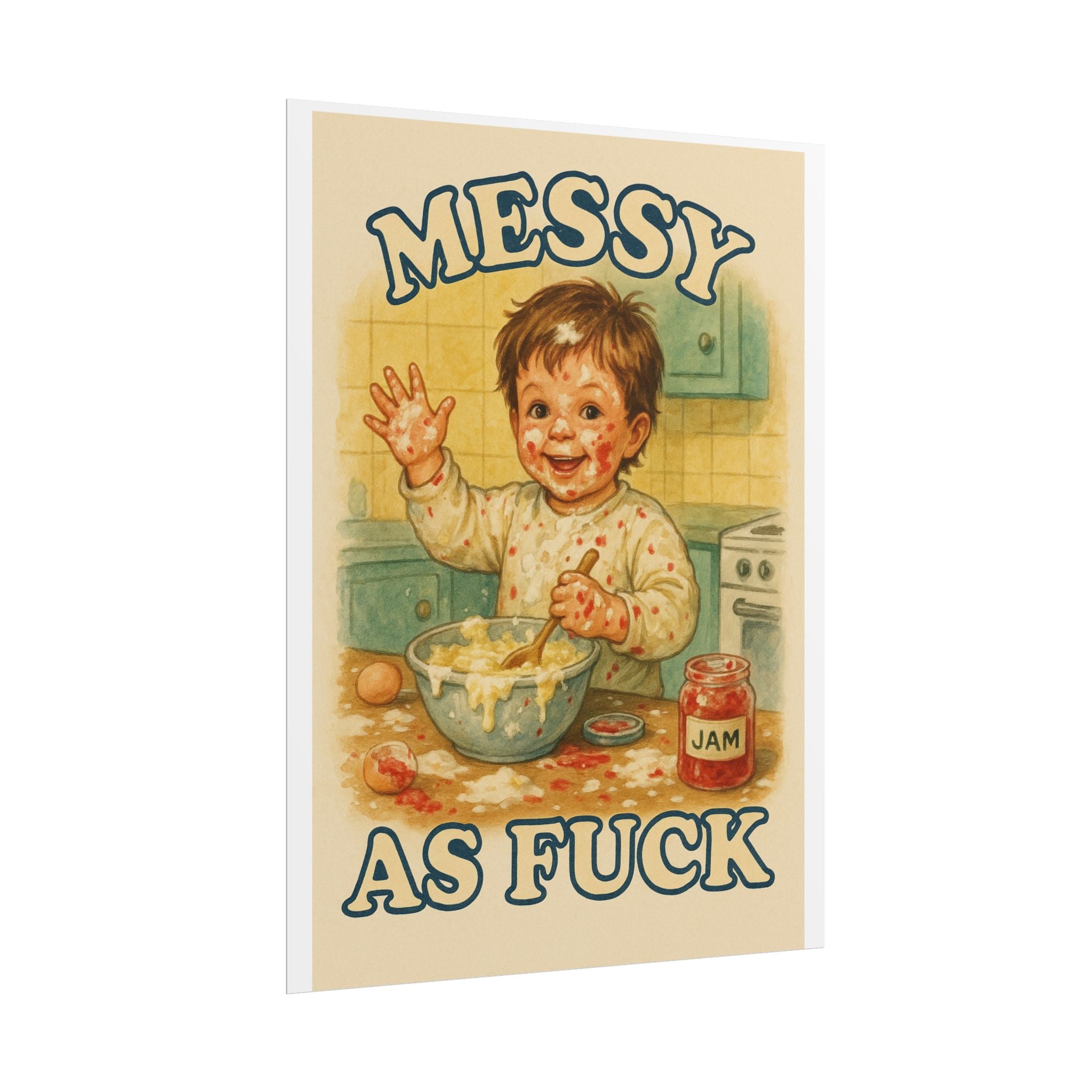 Messy As Fuck Poster 6" x 8"
