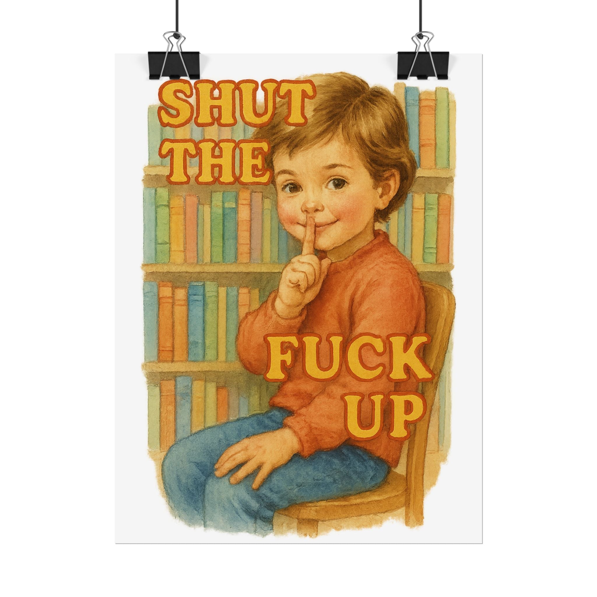 Shut The Fuck Up Poster 6" x 8"
