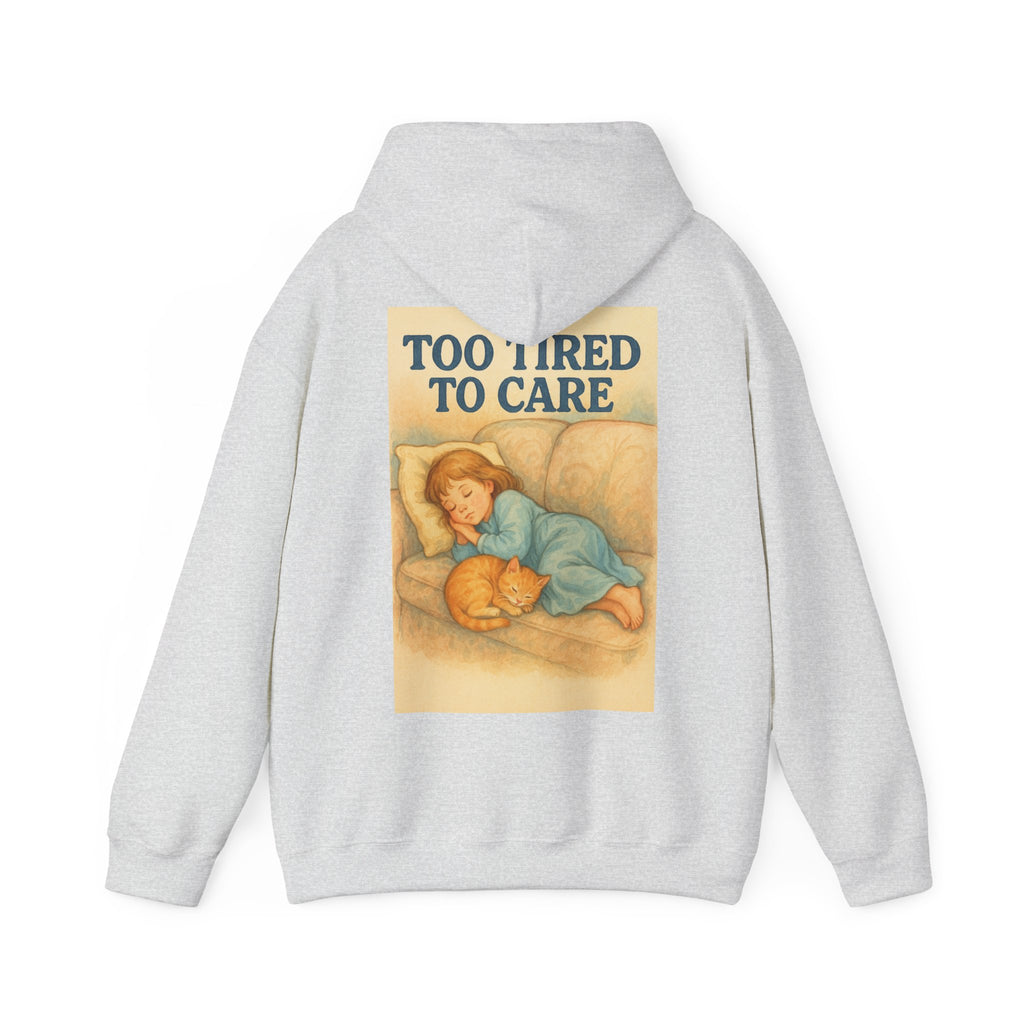Too Tired To Care - Unisex Funny Hoodie