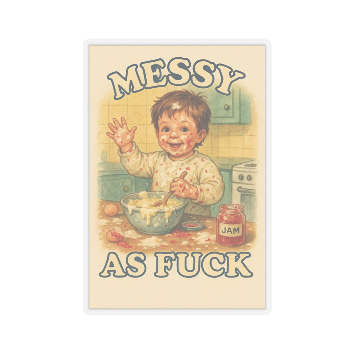Messy As Fuck Sticker
