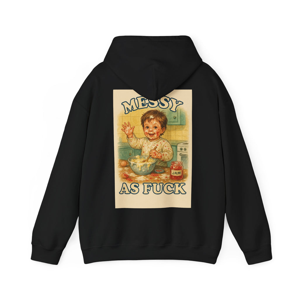 Messy As Fuck - Unisex Funny Hoodie