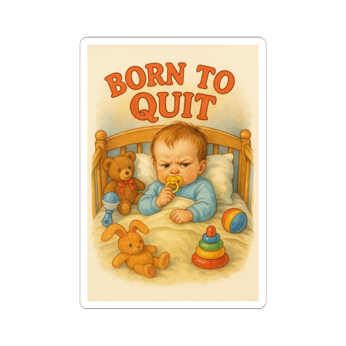 Born To Quit Sticker