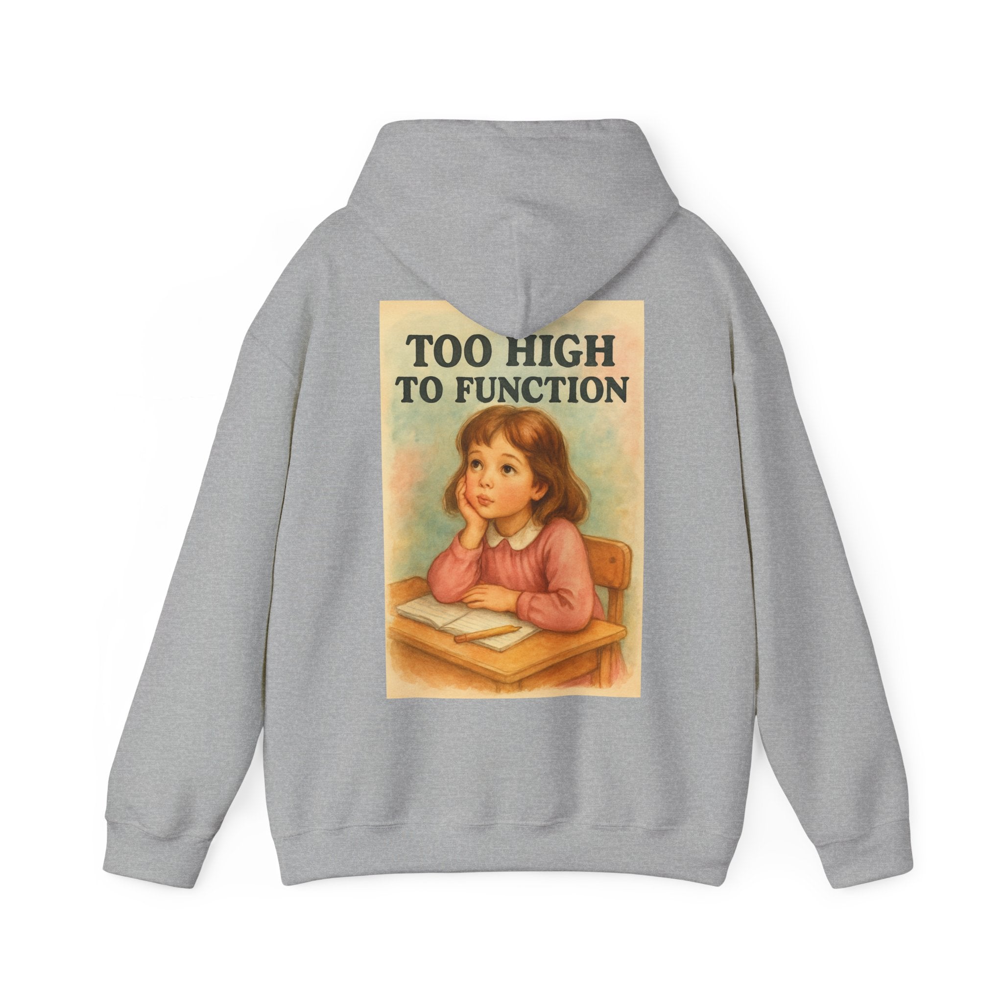 Too High To Function - Unisex Funny Hoodie