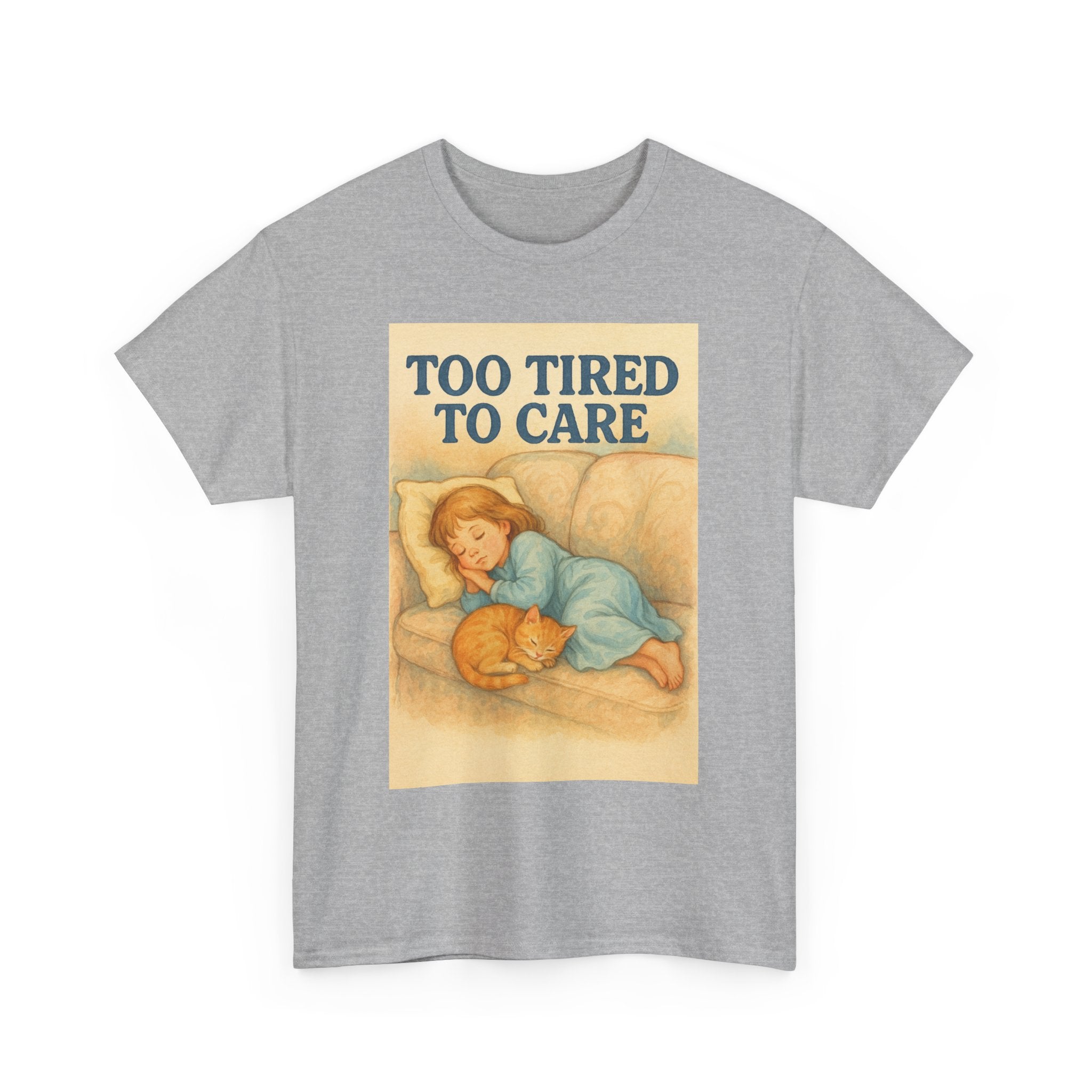 Too Tired to Care - Unisex Funny T-Shirt
