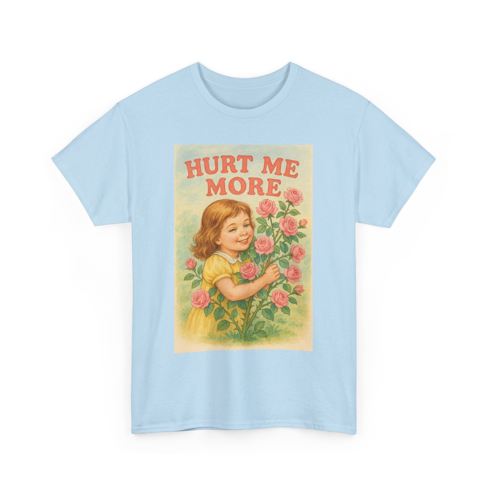 Hurt Me More - Unisex Funny T-Shirt