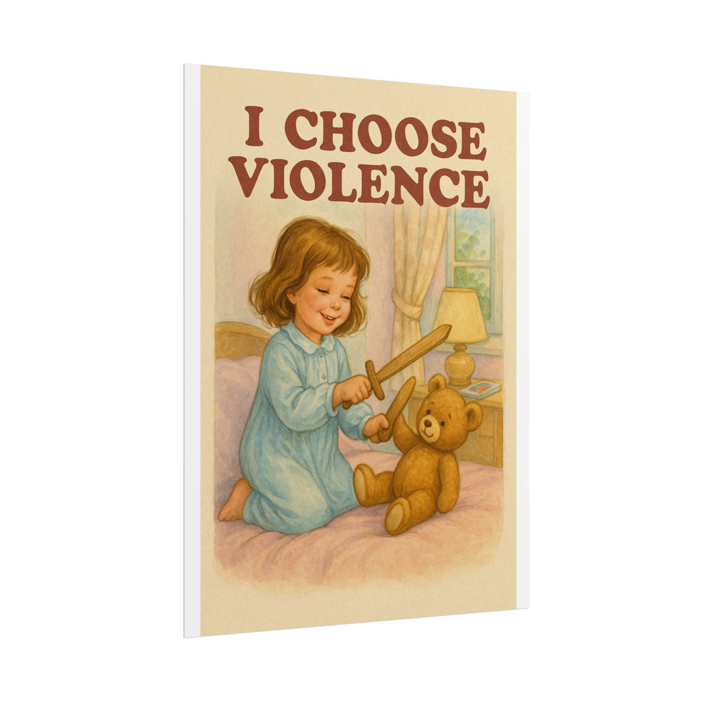 I Choose Violence Poster 6" x 8"