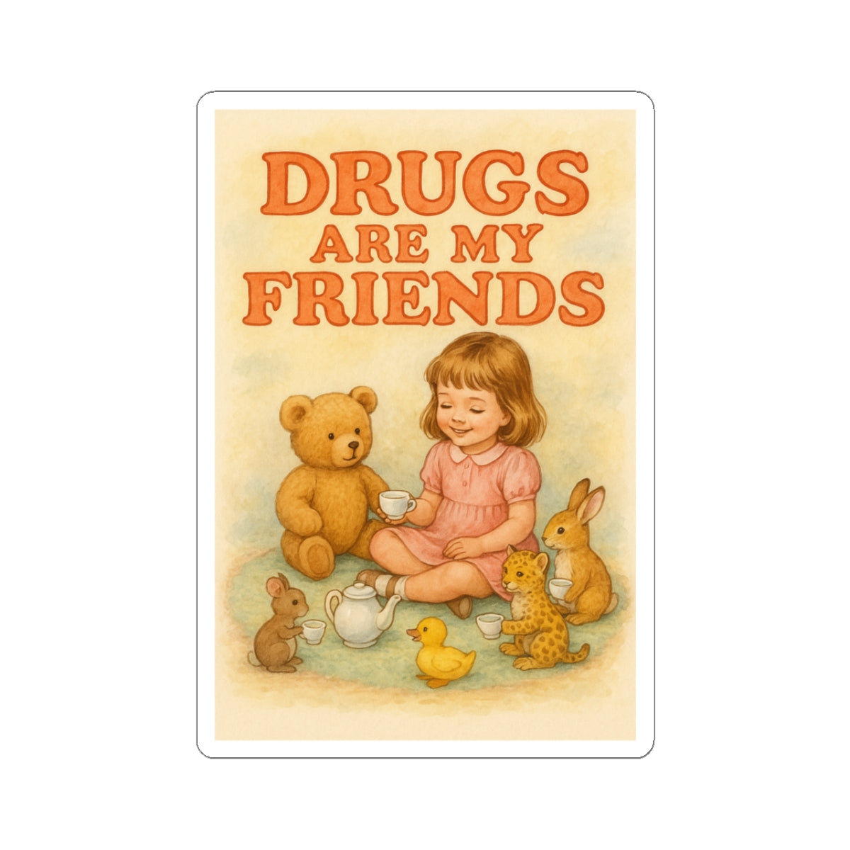 Drugs Are My Friends Sticker