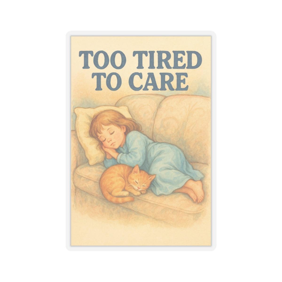 Too Tired To Care Sticker