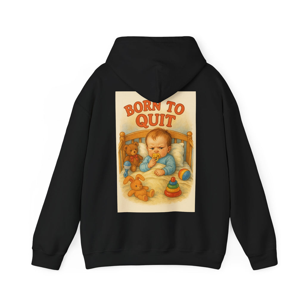 Born to Quit - Unisex Funny Hoodie