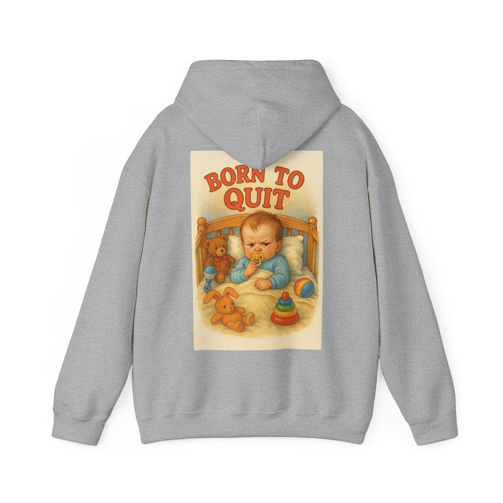 Born to Quit - Unisex Funny Hoodie