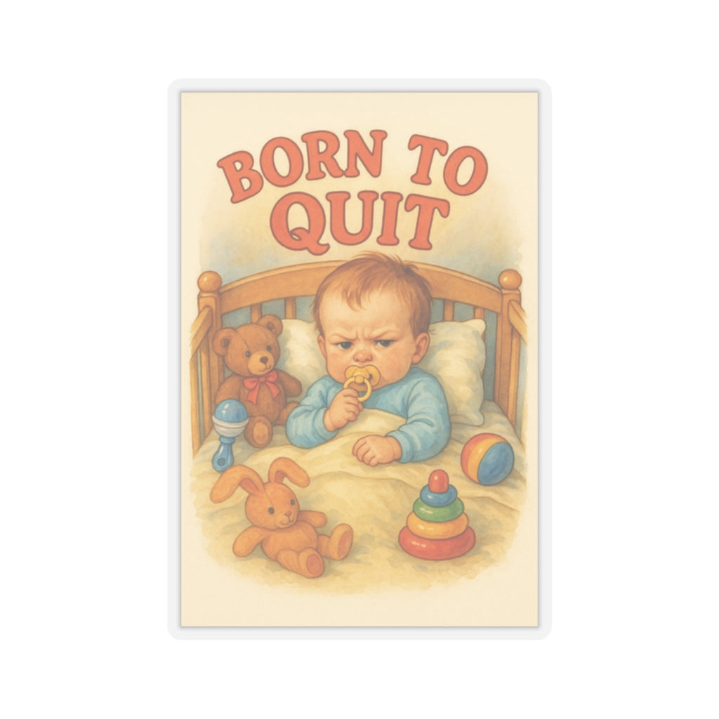 Born To Quit Sticker