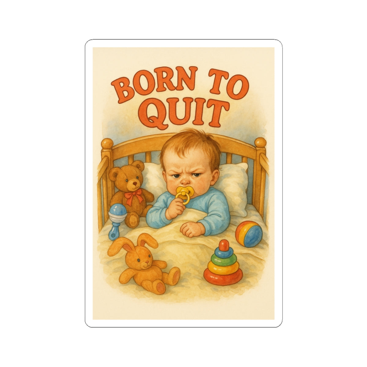 Born To Quit Sticker