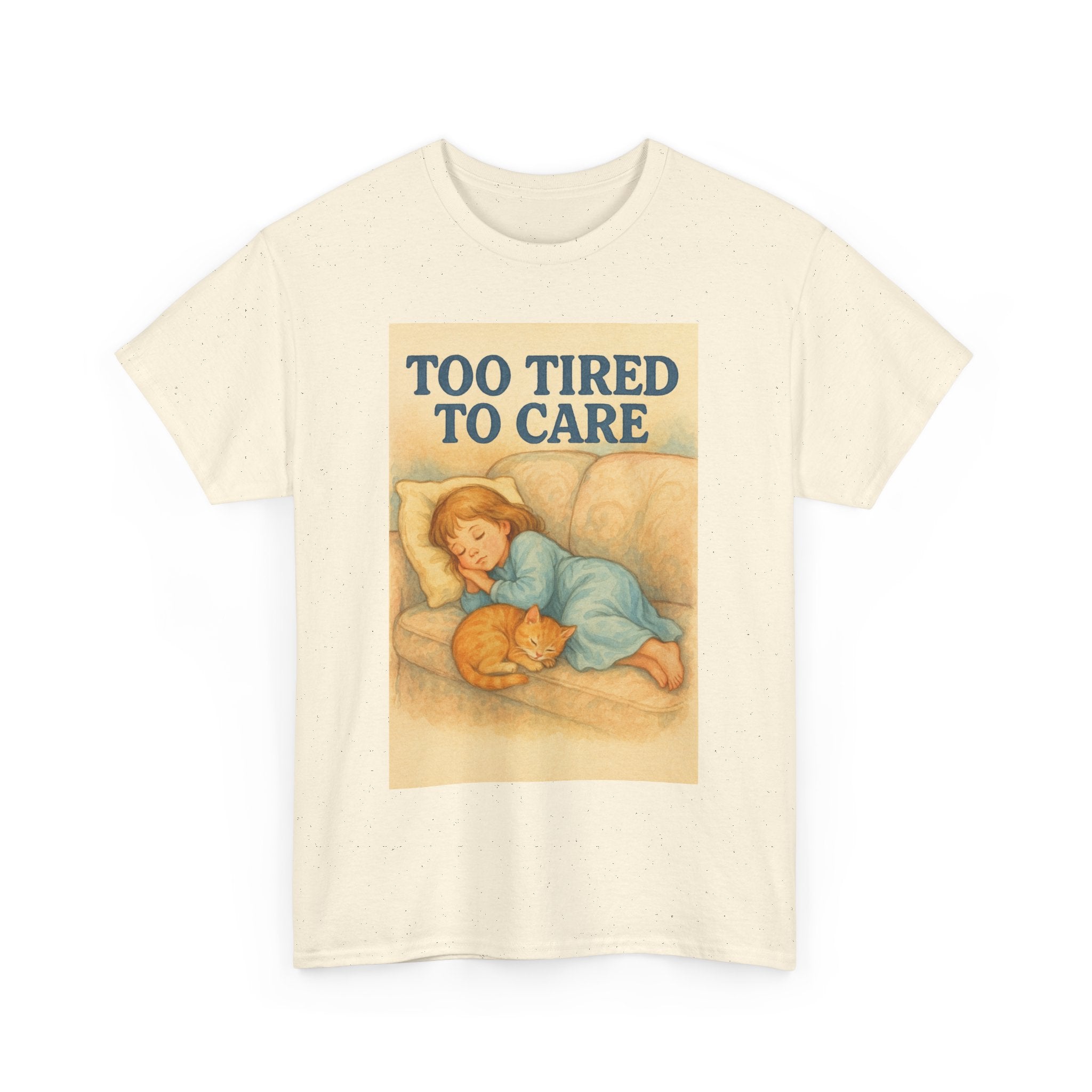 Too Tired to Care - Unisex Funny T-Shirt