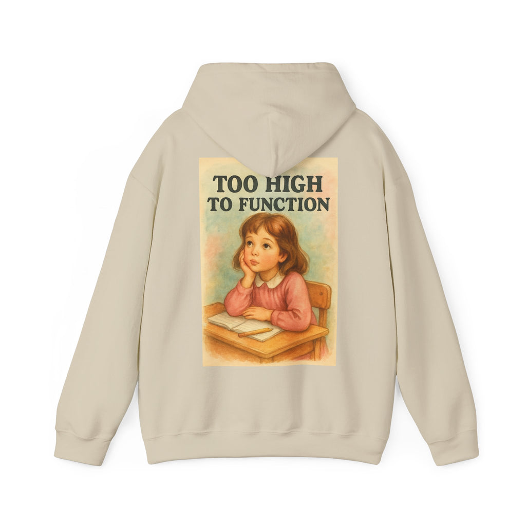 Too High To Function - Unisex Funny Hoodie