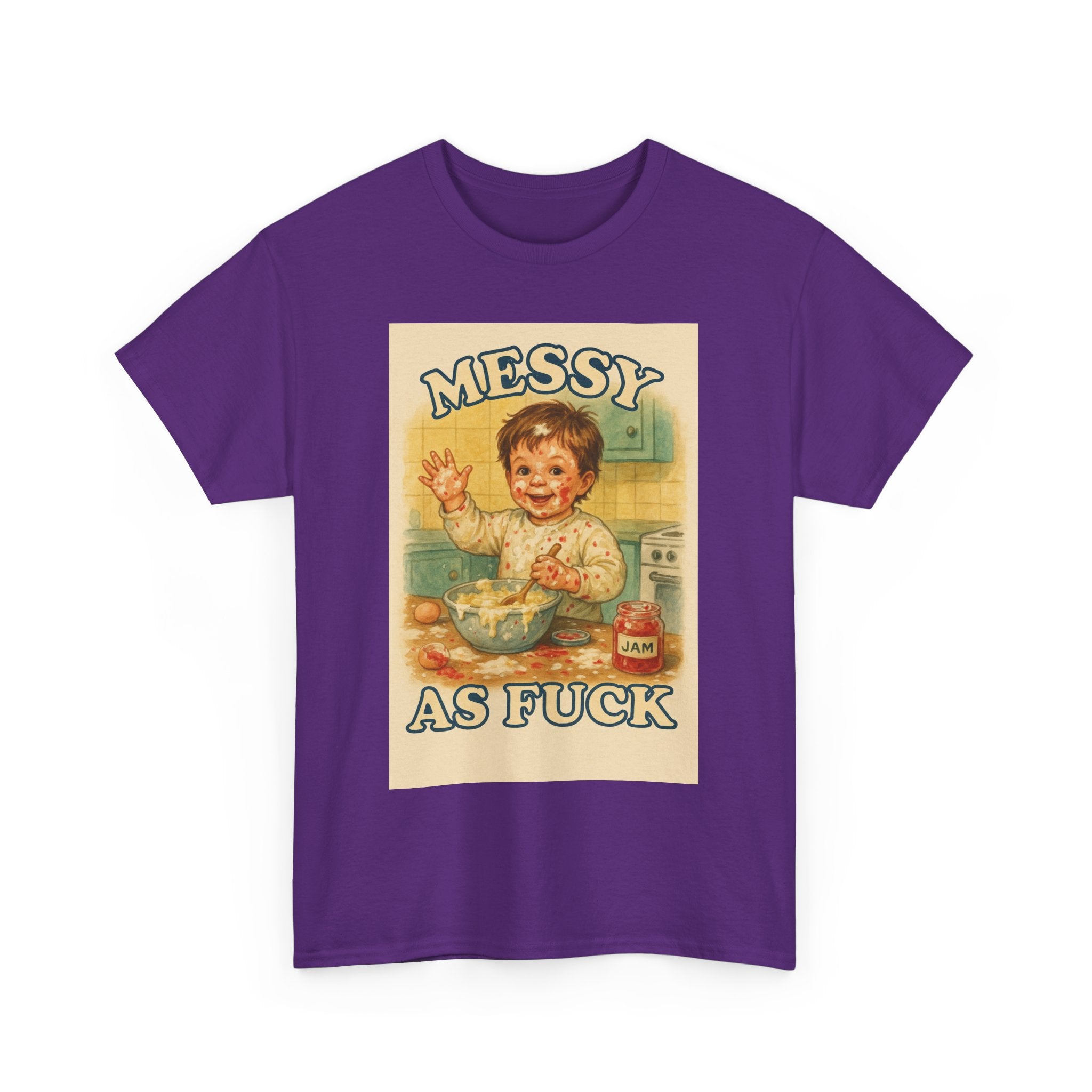 Messy As Fuck - Unisex Funny T-Shirt