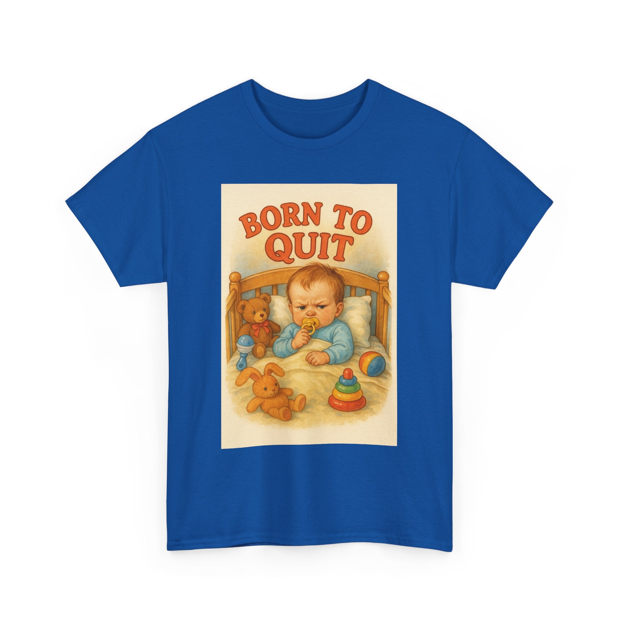 Born to Quit - Unisex Funny T-Shirt