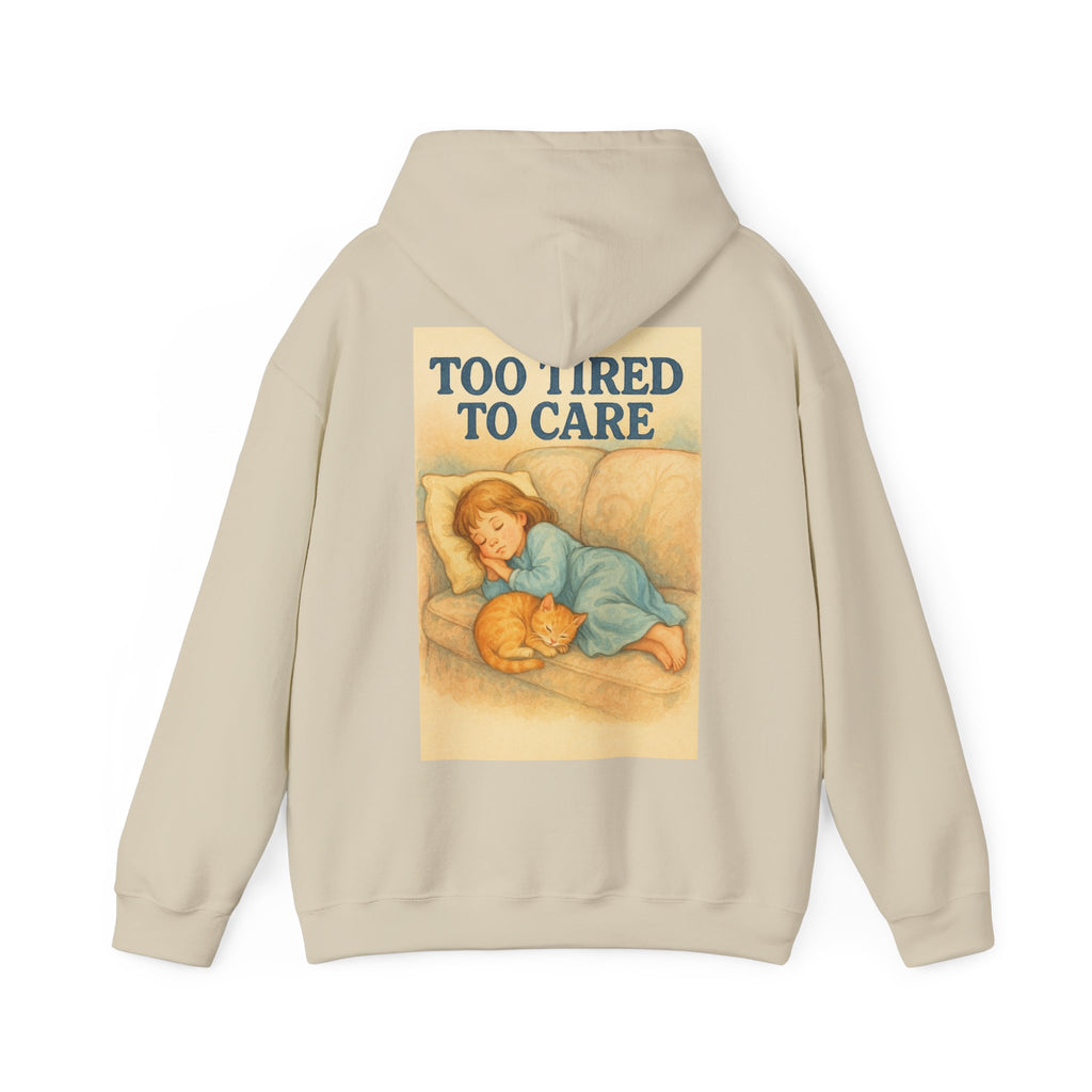 Too Tired To Care - Unisex Funny Hoodie