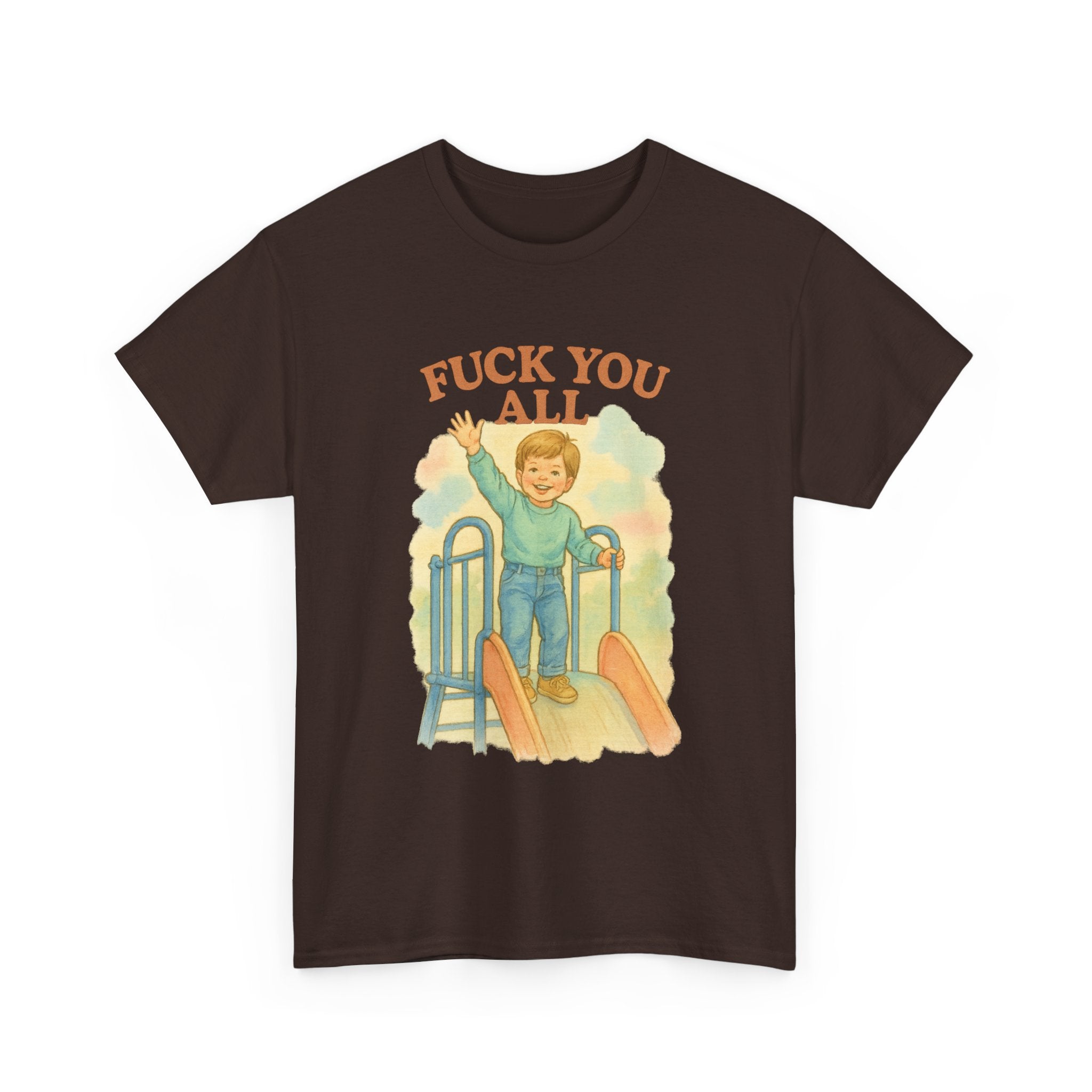 Fuck You All - Unisex Funny T-Shirt
