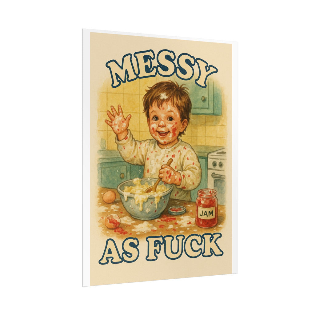 Messy As Fuck Poster 6" x 8"