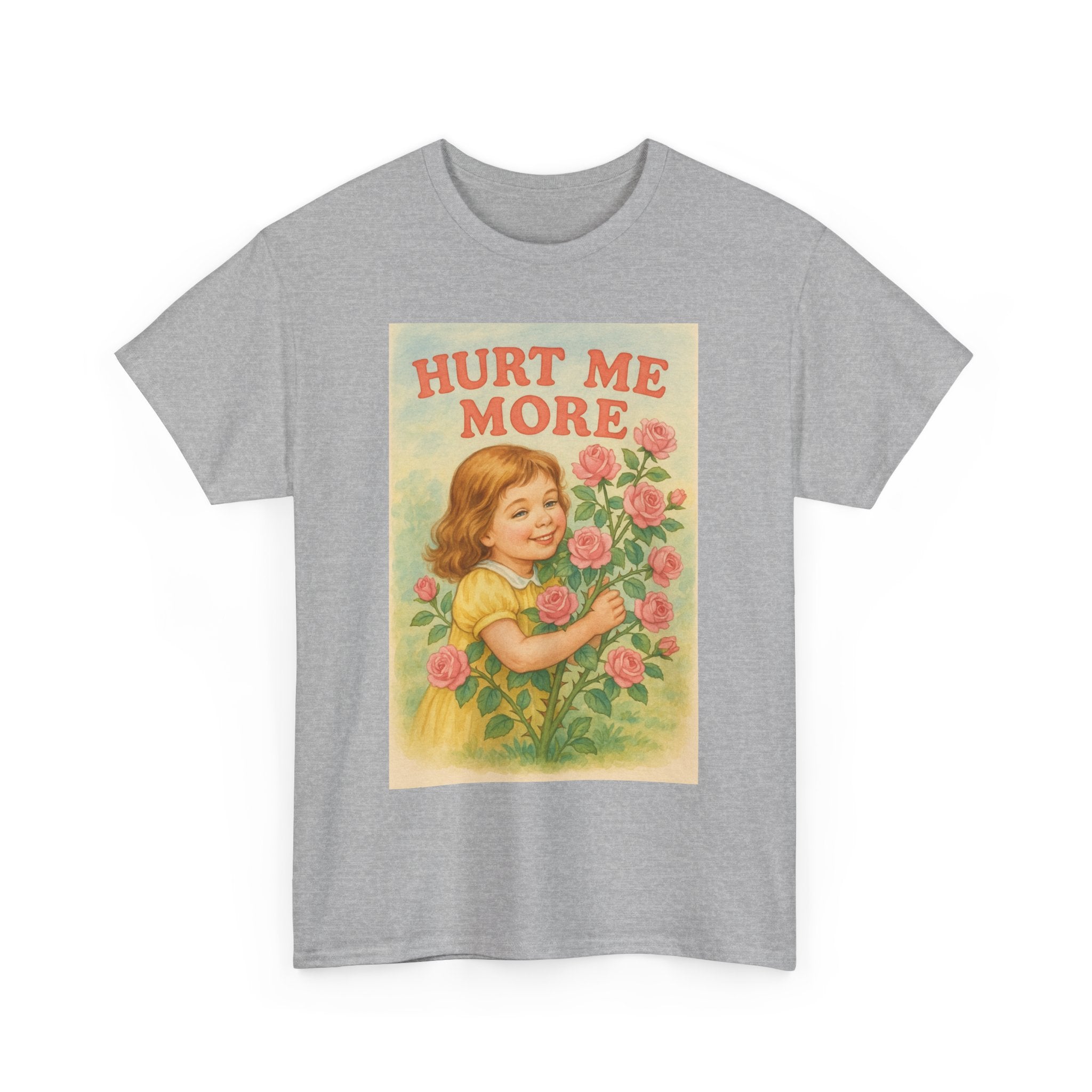 Hurt Me More - Unisex Funny T-Shirt