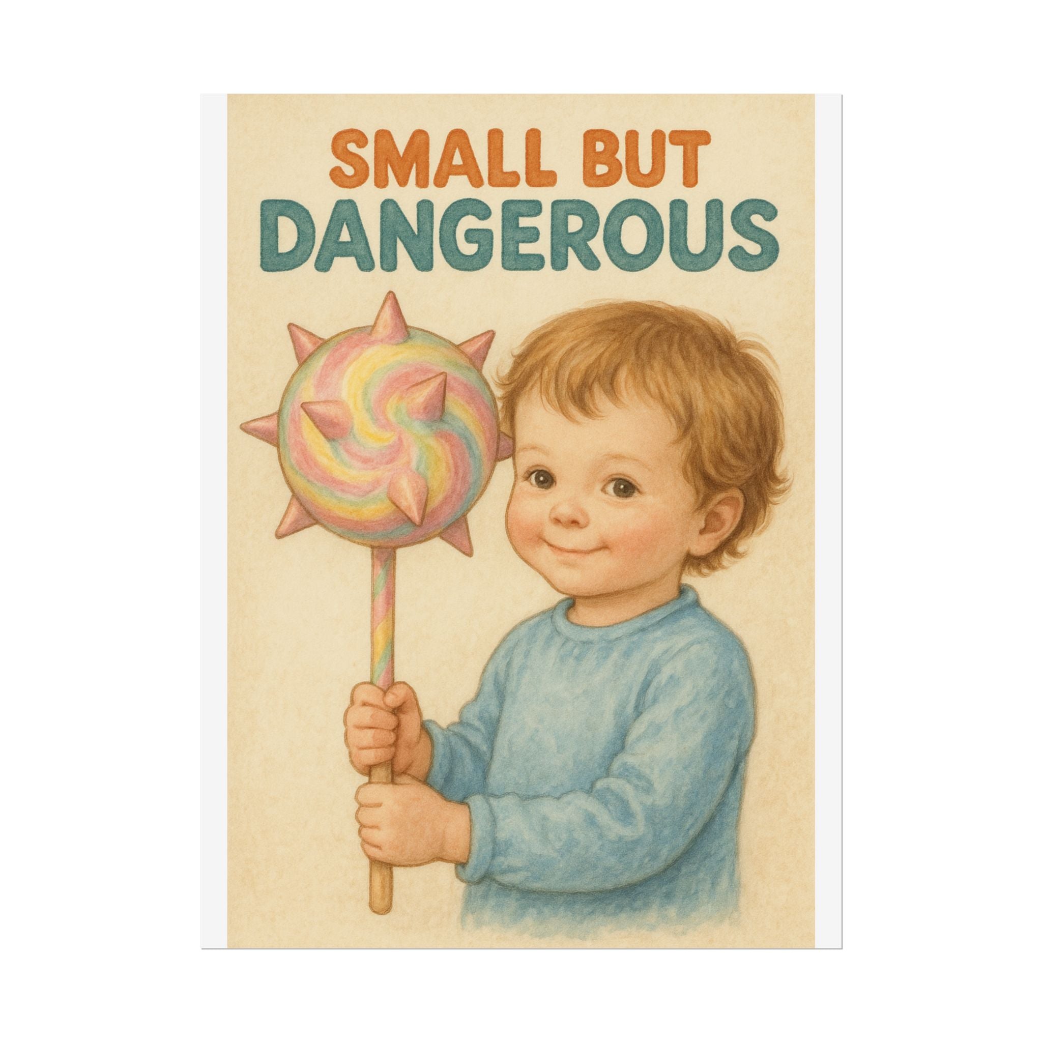 Small But Dangerous Poster 6" x 8"