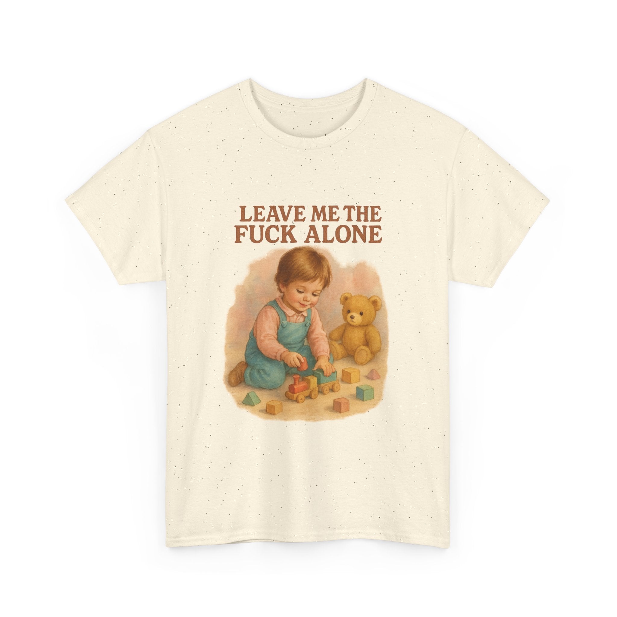 Leave Me The Fuck Alone - Unisex Funny T-Shirt
