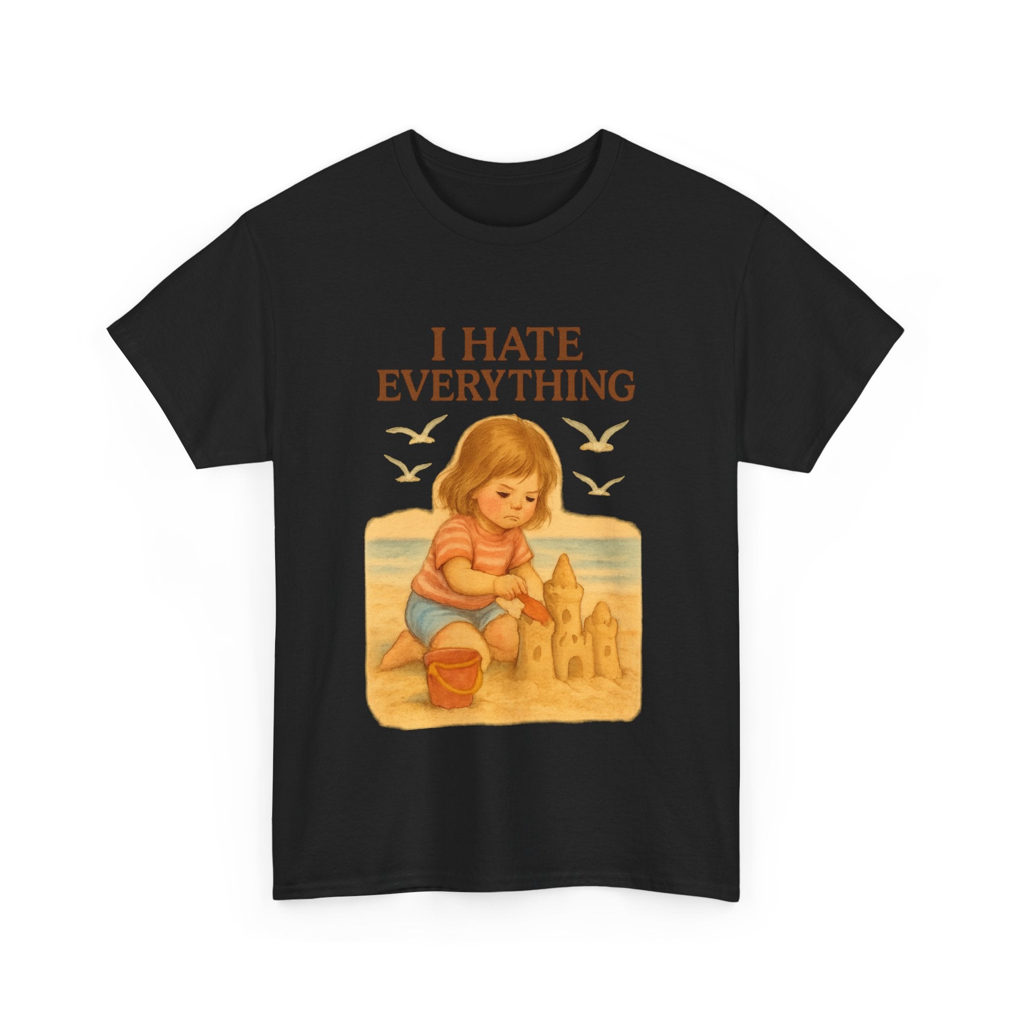 I Hate Everything - Unisex Funny T-Shirt
