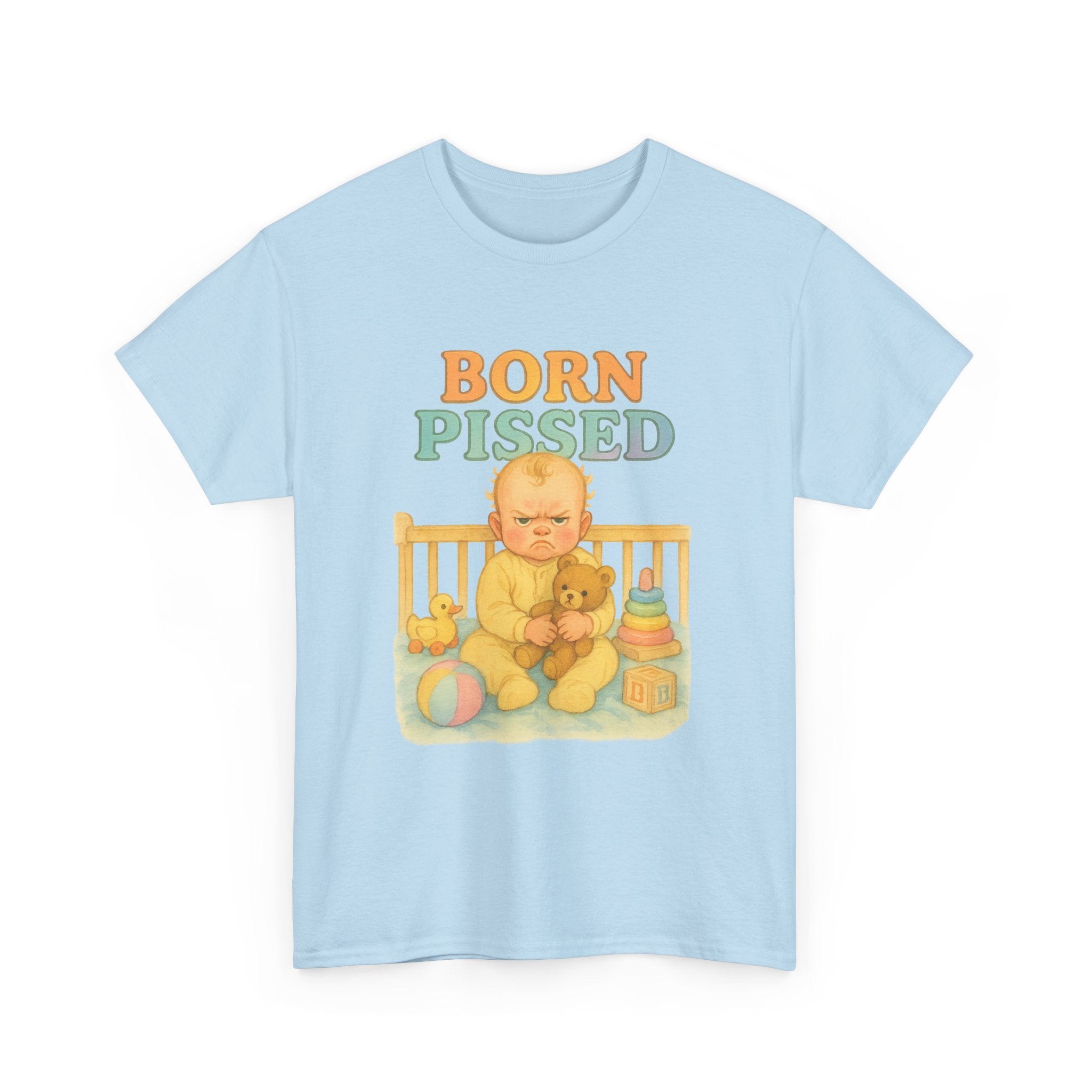 Born Pissed - Unisex Funny T-Shirt