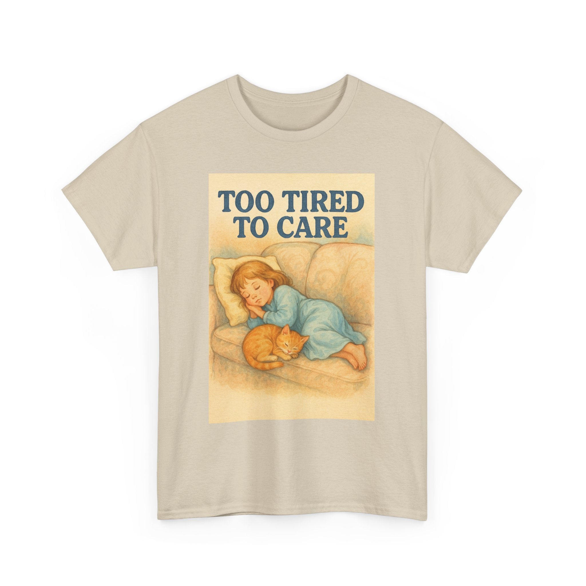 Too Tired to Care - Unisex Funny T-Shirt
