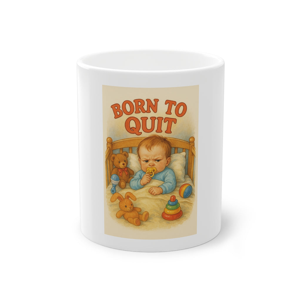 Born To Quit Funny Mug
