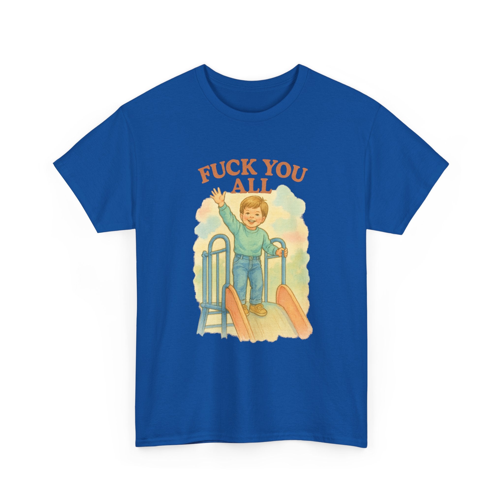Fuck You All - Unisex Funny T-Shirt
