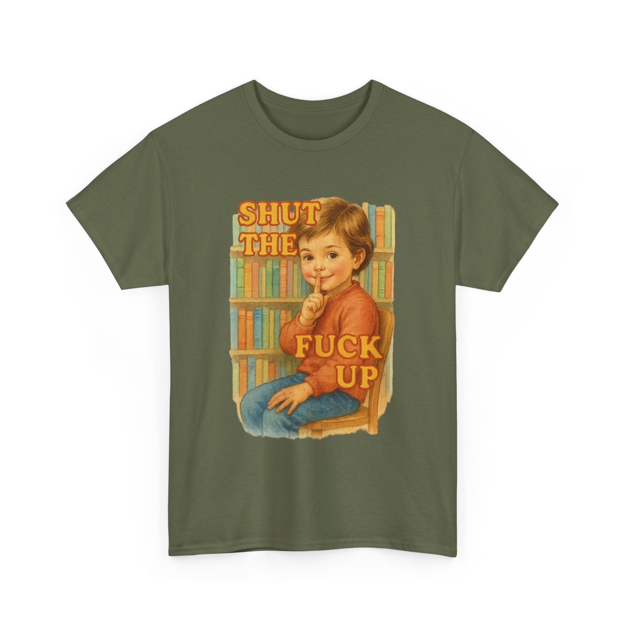 Shut The Fuck Up - Unisex Funny T-Shirt