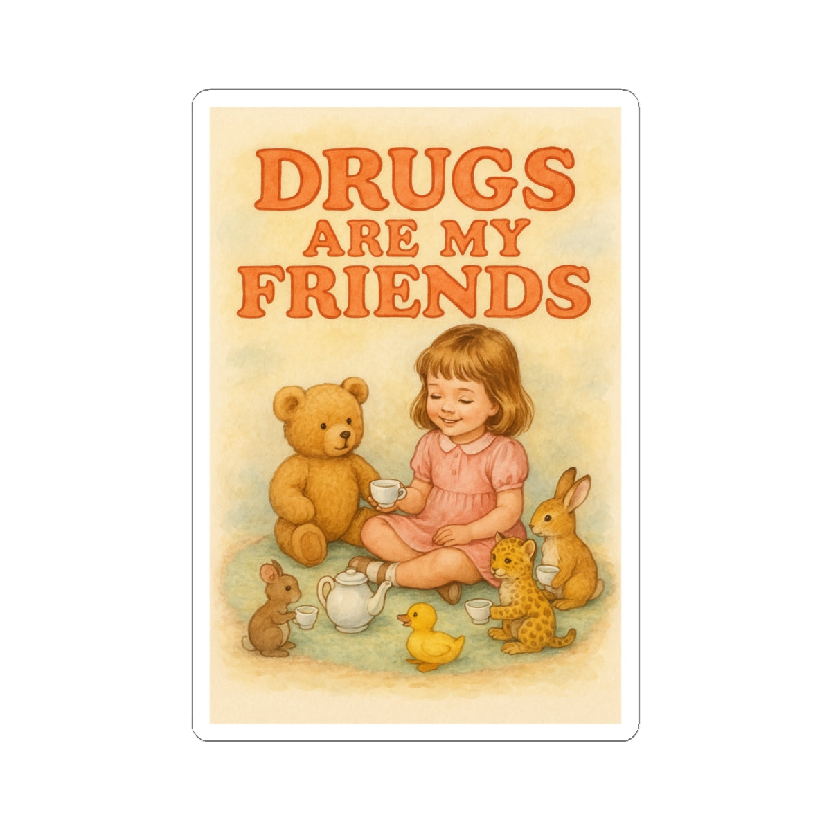 Drugs Are My Friends Sticker