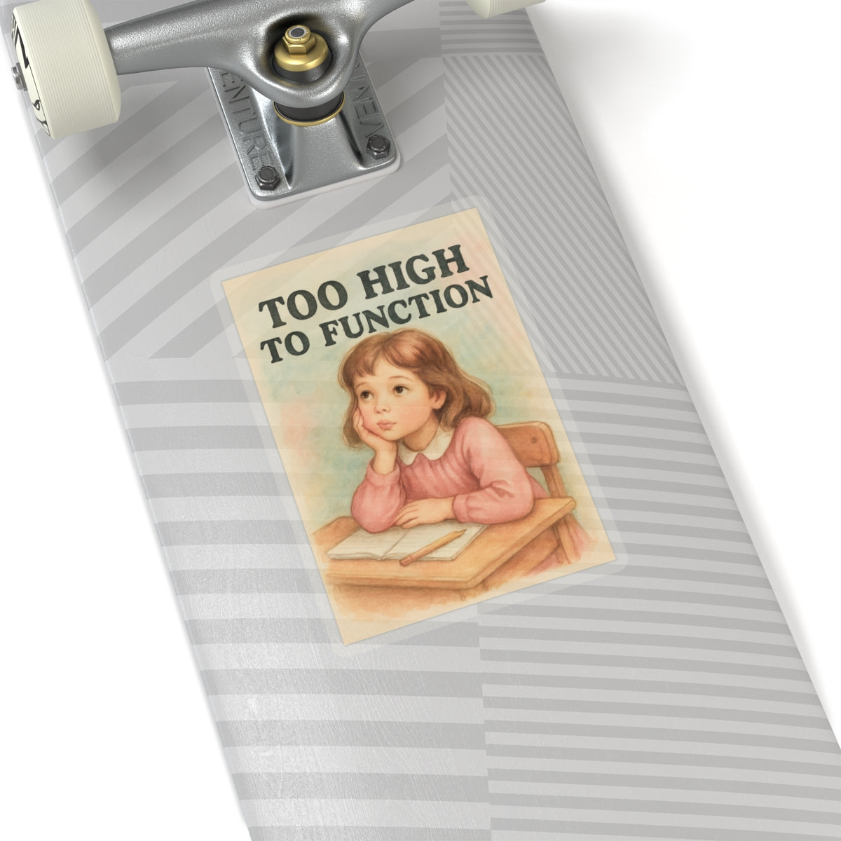 Too High To Function Sticker