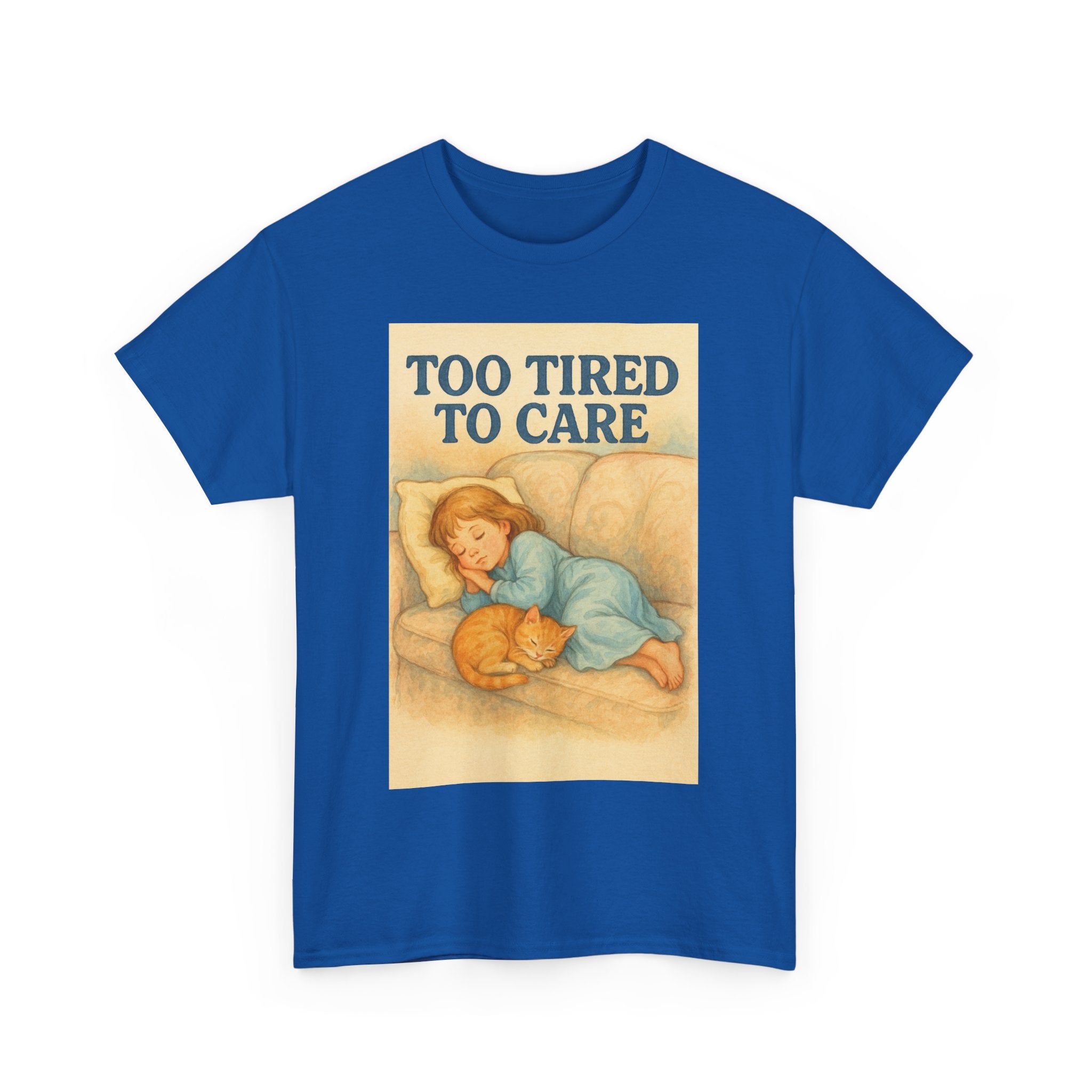 Too Tired to Care - Unisex Funny T-Shirt
