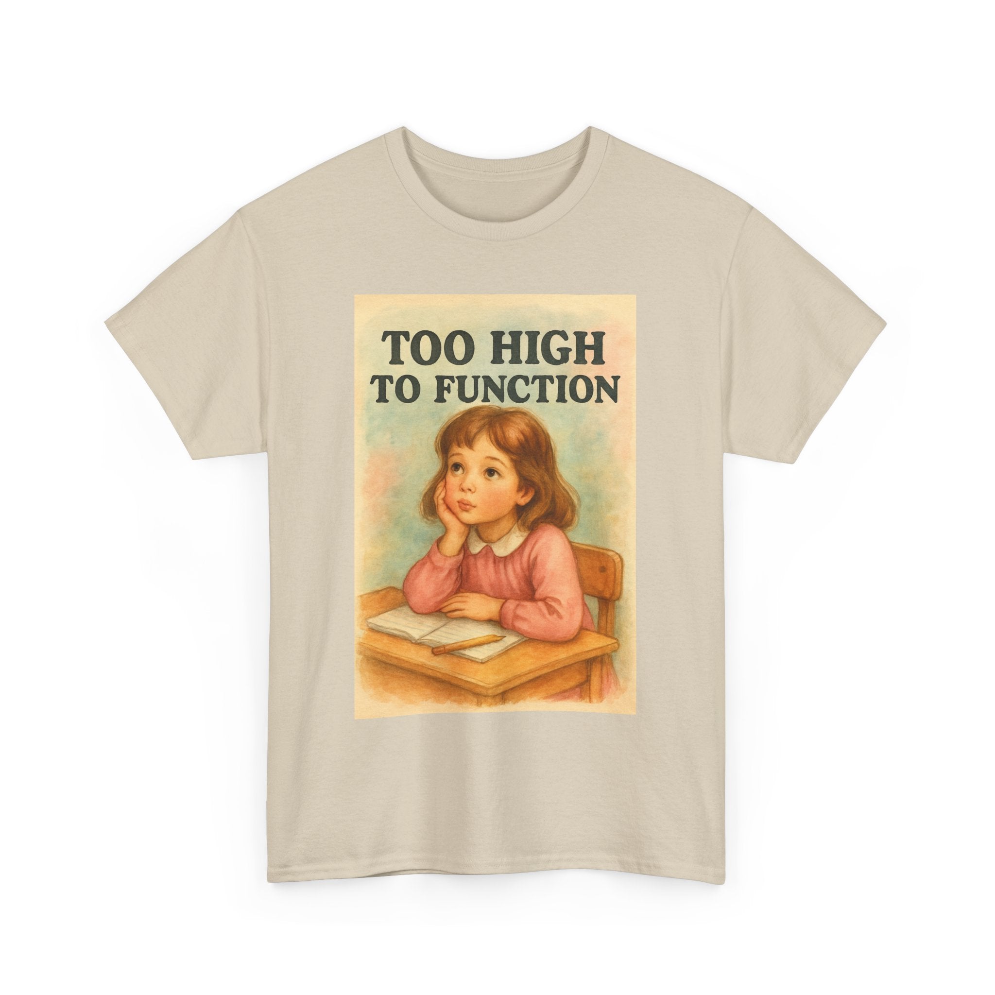 Too High to Function - Unisex Funny T-Shirt
