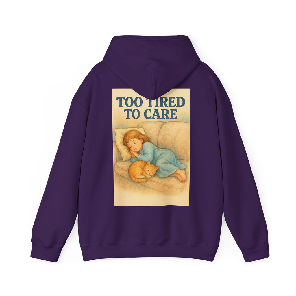 Too Tired To Care - Unisex Funny Hoodie