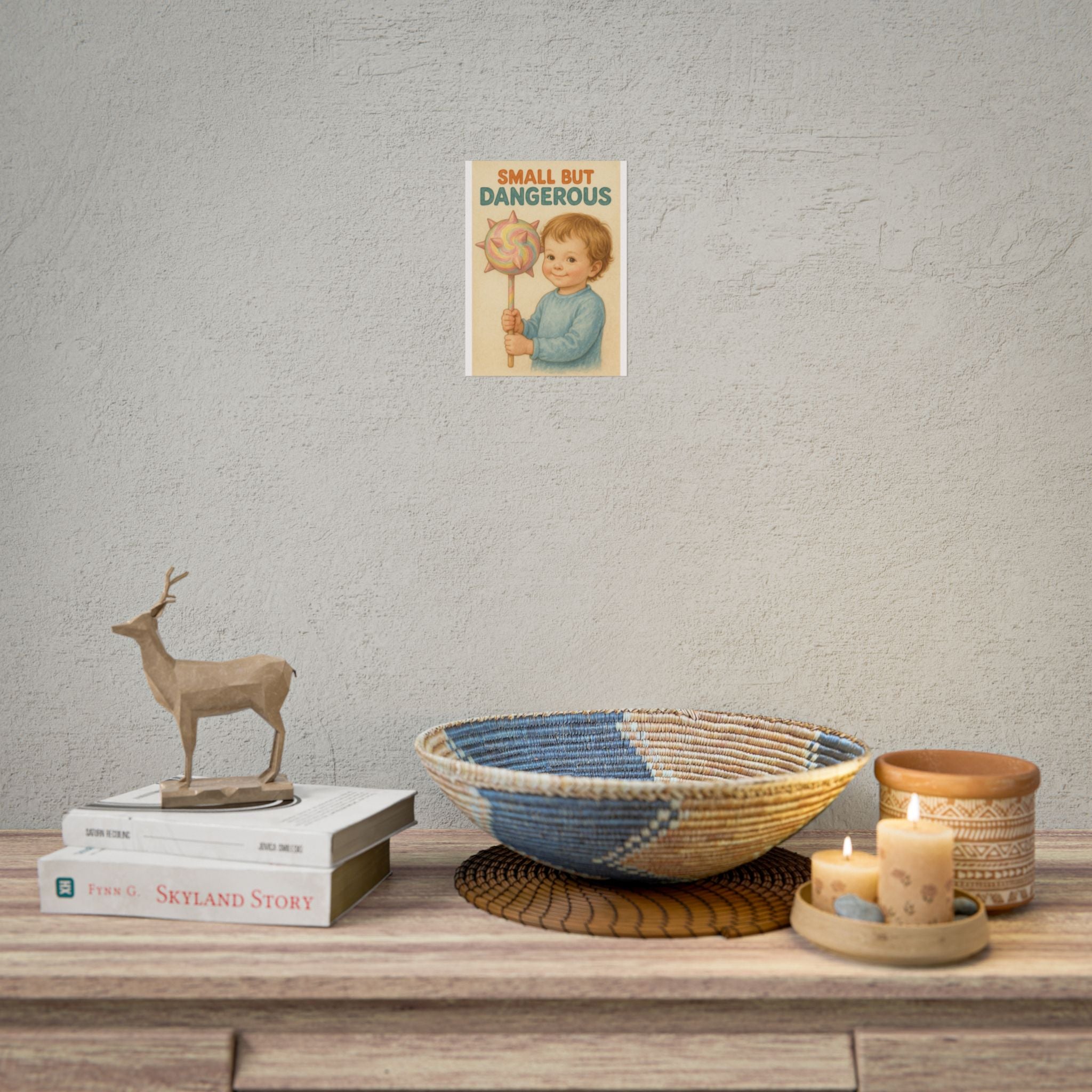 Small But Dangerous Poster 6" x 8"