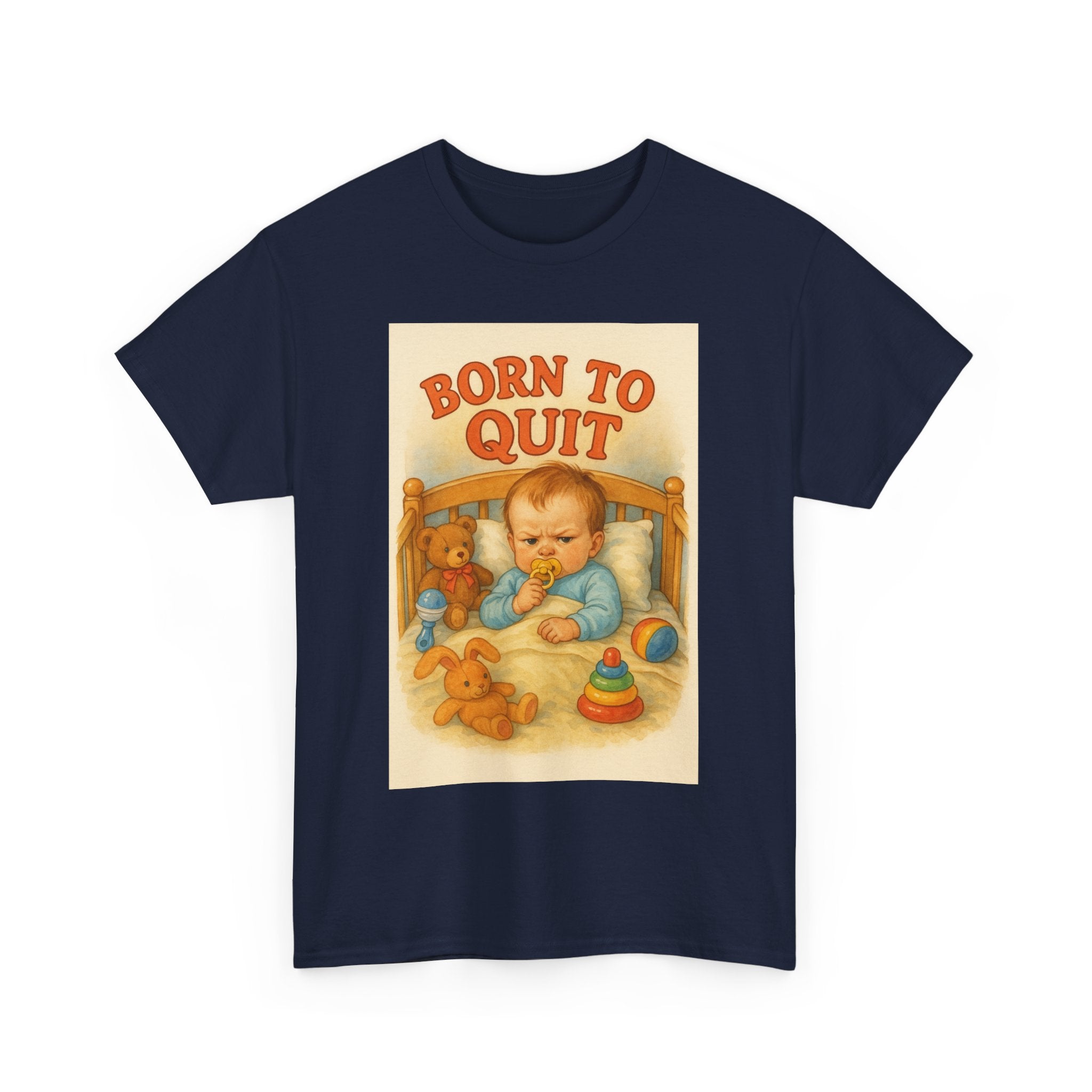 Born to Quit - Unisex Funny T-Shirt