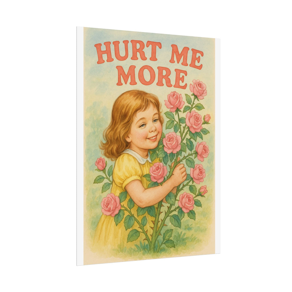 Hurt Me More Poster 6" x 8"