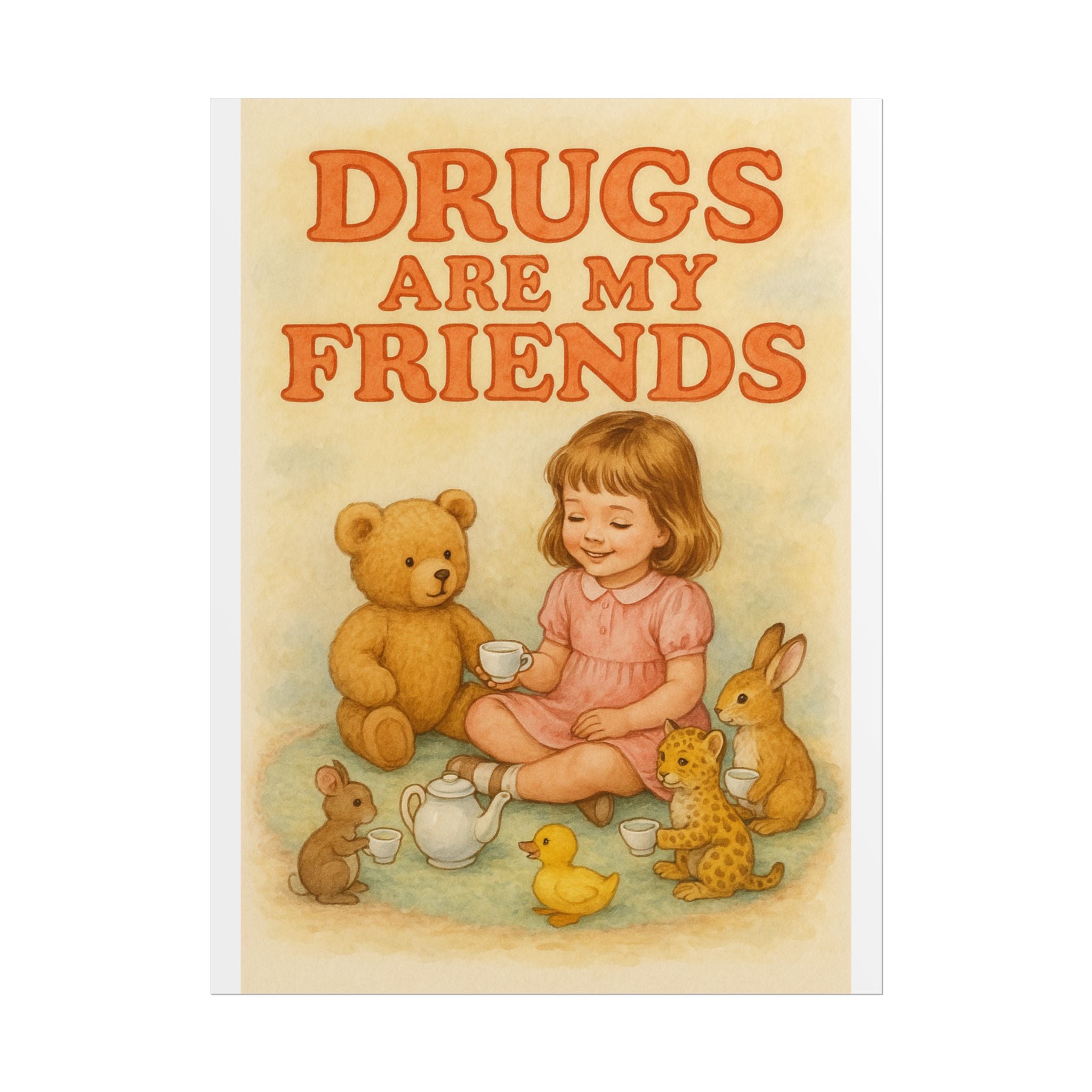 Drugs Are My Friends Poster 6" x 8"