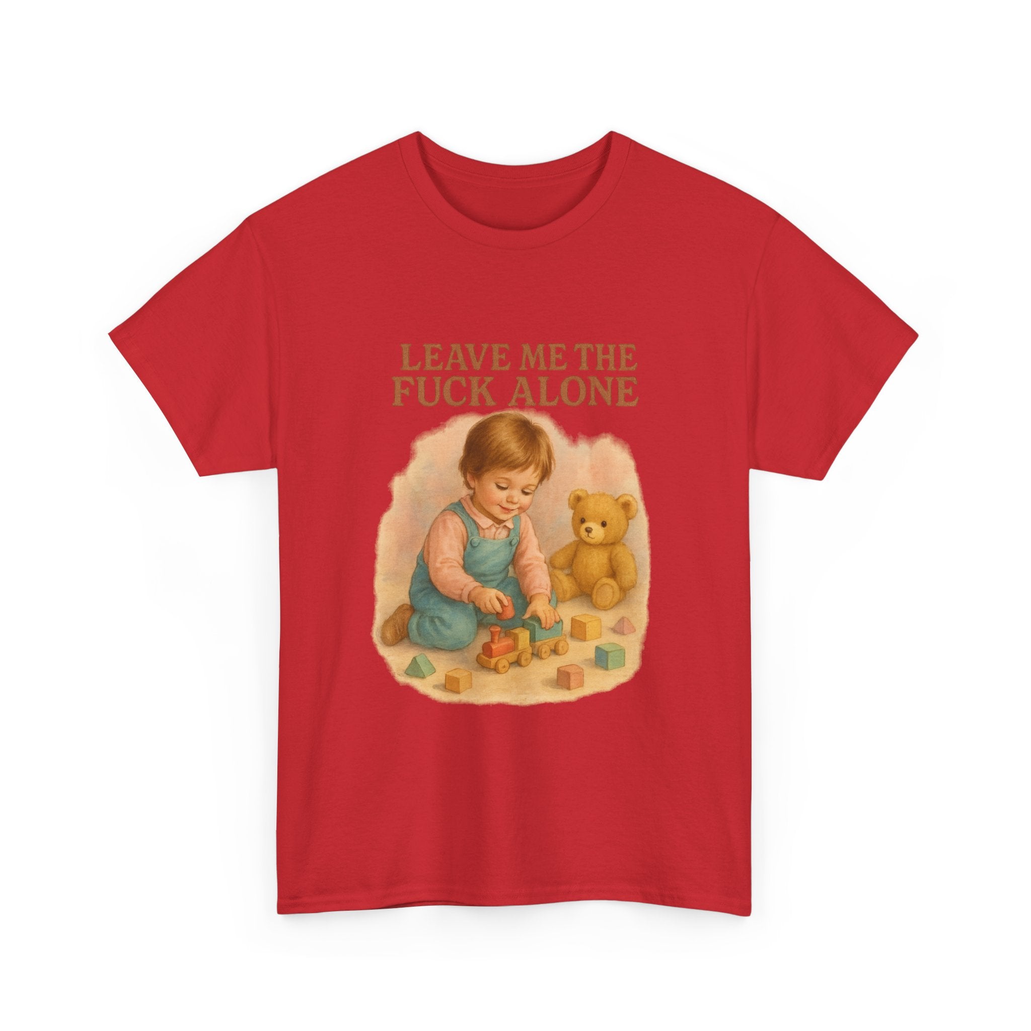 Leave Me The Fuck Alone - Unisex Funny T-Shirt