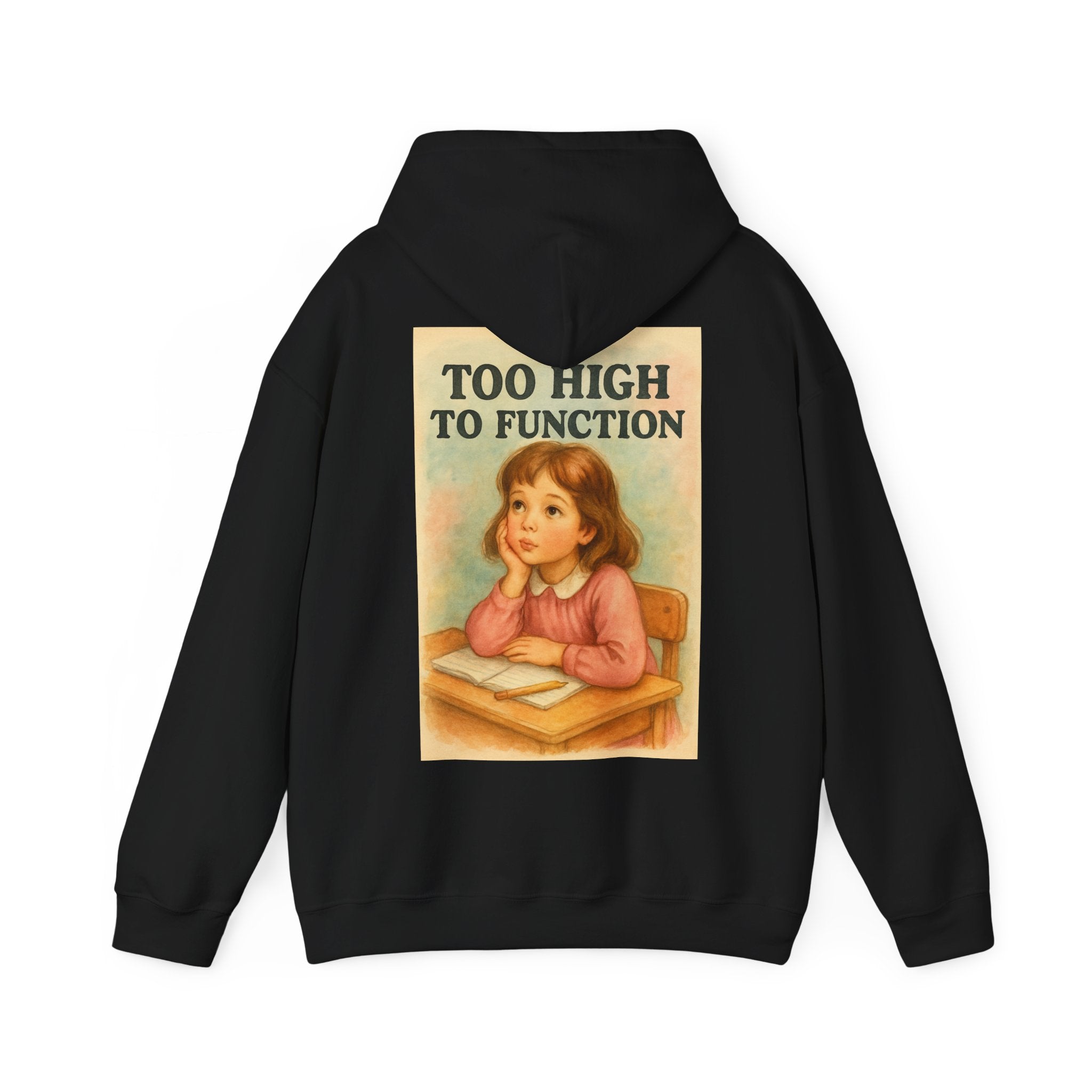 Too High To Function - Unisex Funny Hoodie