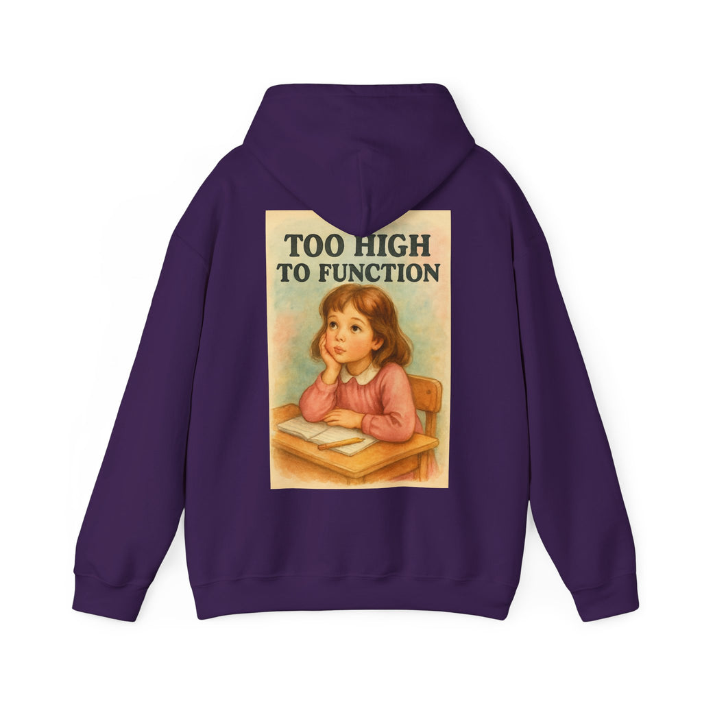 Too High To Function - Unisex Funny Hoodie